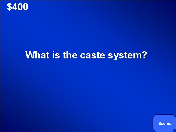 © Mark E. Damon - All Rights Reserved $400 What is the caste system? © Mark E. Damon - All Rights Reserved $400 What is the caste system?