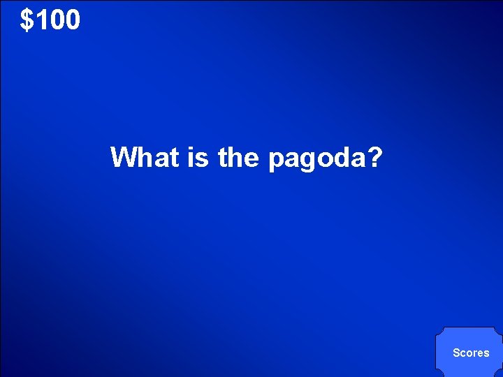 © Mark E. Damon - All Rights Reserved $100 What is the pagoda? Scores © Mark E. Damon - All Rights Reserved $100 What is the pagoda? Scores