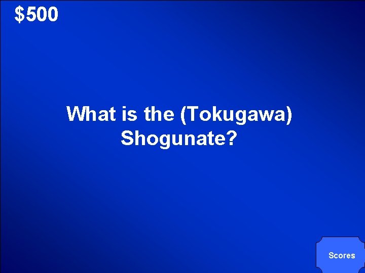 © Mark E. Damon - All Rights Reserved $500 What is the (Tokugawa) Shogunate? © Mark E. Damon - All Rights Reserved $500 What is the (Tokugawa) Shogunate?