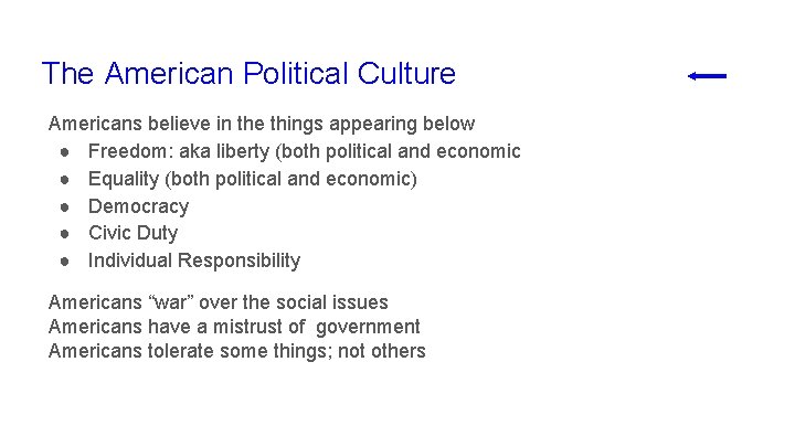 The American Political Culture Americans believe in the things appearing below ● Freedom: aka