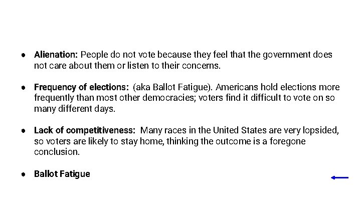 ● Alienation: People do not vote because they feel that the government does not