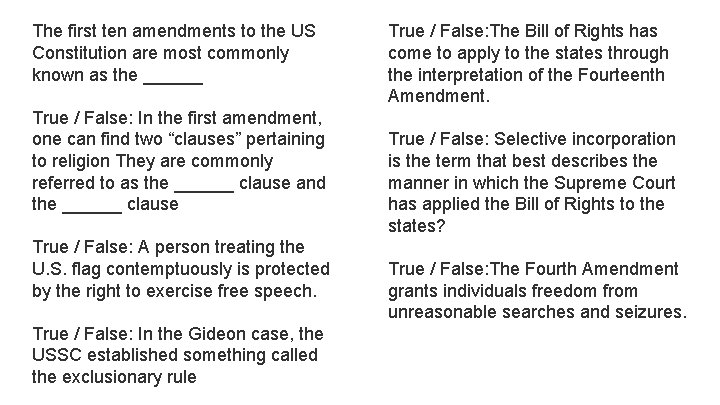 The first ten amendments to the US Constitution are most commonly known as the