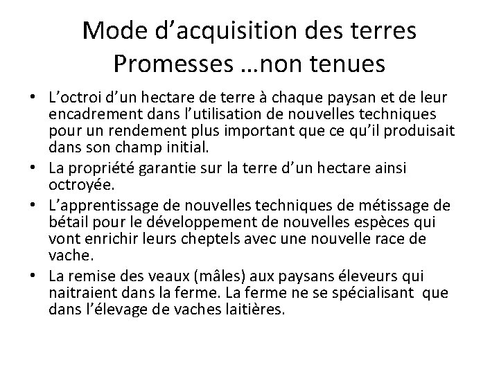 Mode d’acquisition des terres Promesses …non tenues • L’octroi d’un hectare de terre à