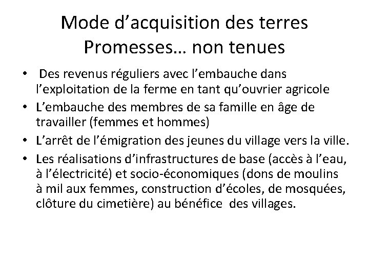 Mode d’acquisition des terres Promesses… non tenues • Des revenus réguliers avec l’embauche dans