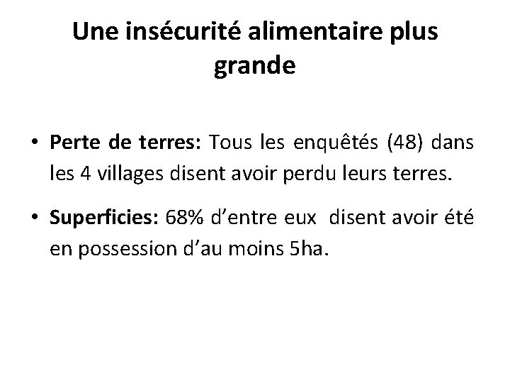 Une insécurité alimentaire plus grande • Perte de terres: Tous les enquêtés (48) dans