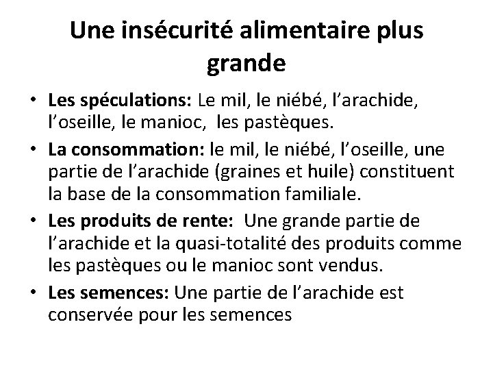 Une insécurité alimentaire plus grande • Les spéculations: Le mil, le niébé, l’arachide, l’oseille,