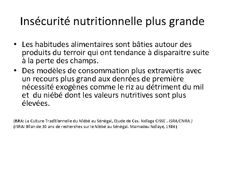 Insécurité nutritionnelle plus grande • Les habitudes alimentaires sont bâties autour des produits du