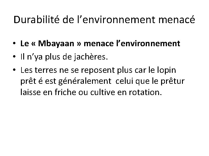 Durabilité de l’environnement menacé • Le « Mbayaan » menace l’environnement • Il n’ya