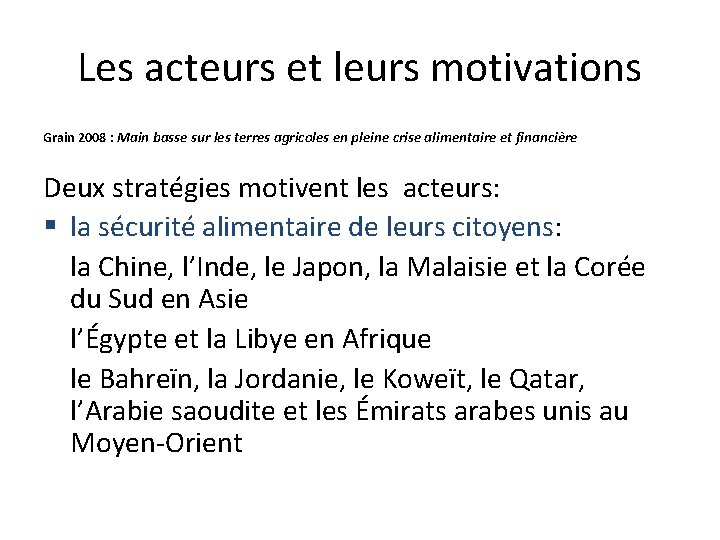 Les acteurs et leurs motivations Grain 2008 : Main basse sur les terres agricoles