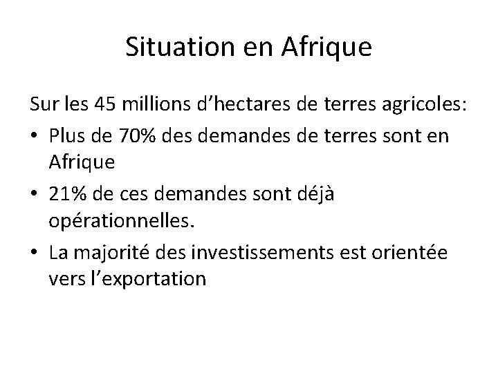 Situation en Afrique Sur les 45 millions d’hectares de terres agricoles: • Plus de