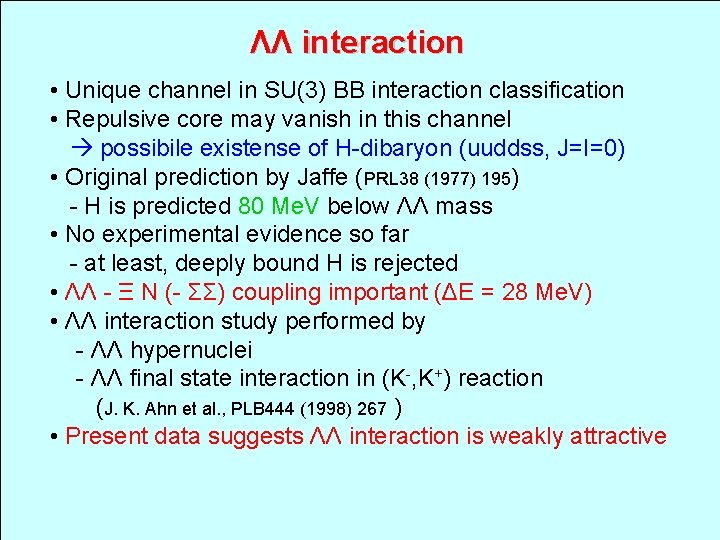 ΛΛ interaction • Unique channel in SU(3) BB interaction classification • Repulsive core may