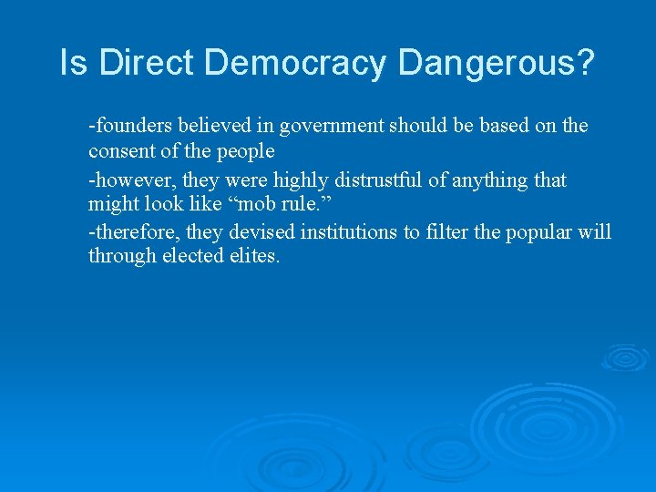 Is Direct Democracy Dangerous? -founders believed in government should be based on the consent