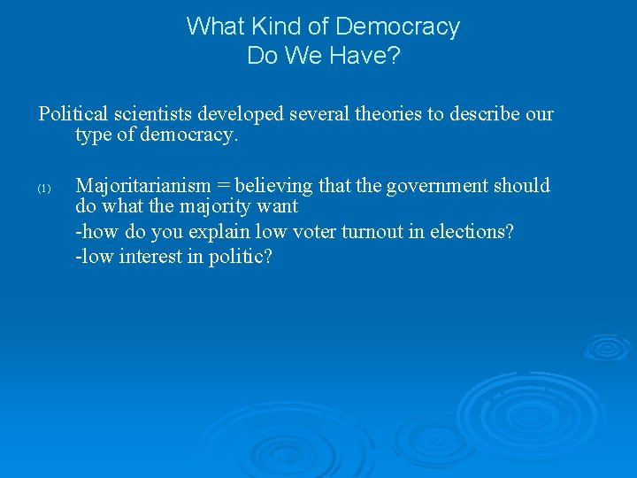 What Kind of Democracy Do We Have? Political scientists developed several theories to describe