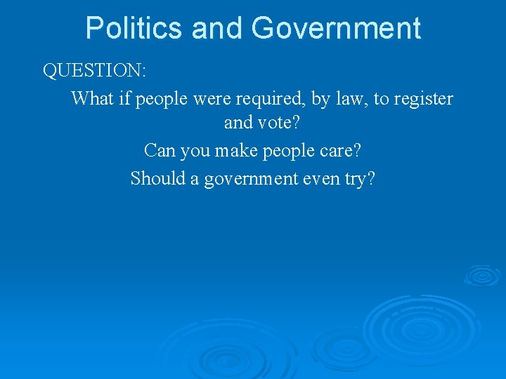 Politics and Government QUESTION: What if people were required, by law, to register and