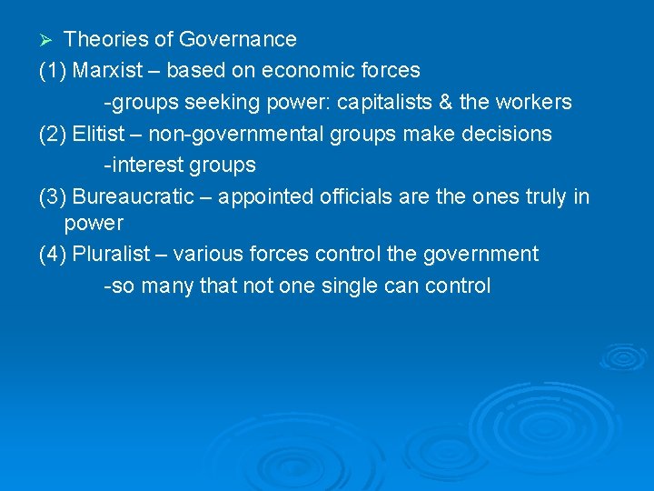 Theories of Governance (1) Marxist – based on economic forces -groups seeking power: capitalists
