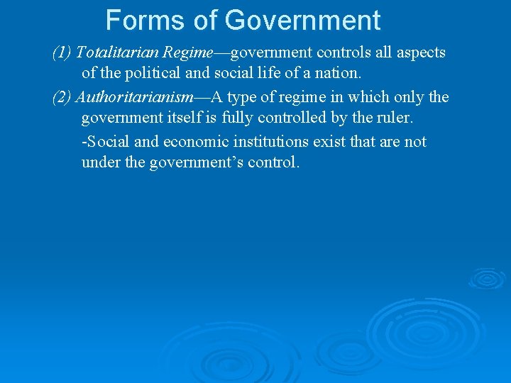 Forms of Government (1) Totalitarian Regime—government controls all aspects of the political and social