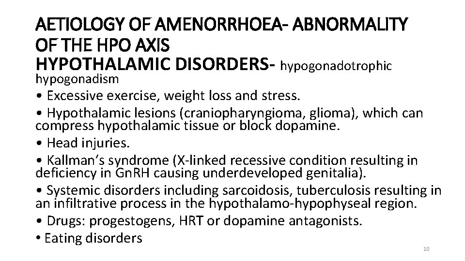 AETIOLOGY OF AMENORRHOEA- ABNORMALITY OF THE HPO AXIS HYPOTHALAMIC DISORDERS- hypogonadotrophic hypogonadism • Excessive