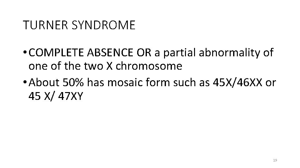 TURNER SYNDROME • COMPLETE ABSENCE OR a partial abnormality of one of the two