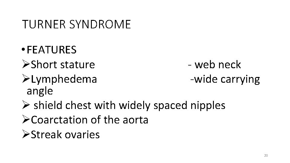 TURNER SYNDROME • FEATURES ØShort stature - web neck ØLymphedema -wide carrying angle Ø