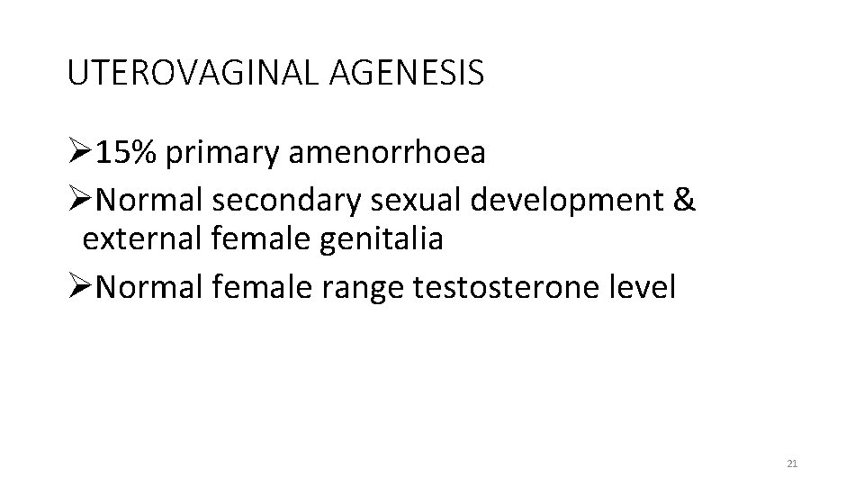 UTEROVAGINAL AGENESIS Ø 15% primary amenorrhoea ØNormal secondary sexual development & external female genitalia