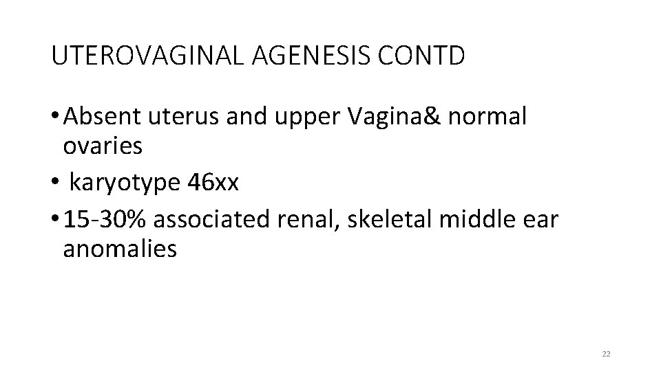 UTEROVAGINAL AGENESIS CONTD • Absent uterus and upper Vagina& normal ovaries • karyotype 46