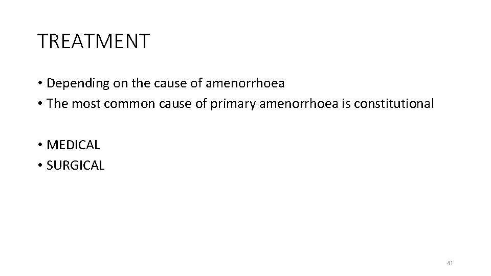 TREATMENT • Depending on the cause of amenorrhoea • The most common cause of