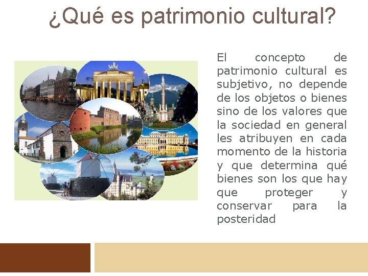 ¿Qué es patrimonio cultural? El concepto de patrimonio cultural es subjetivo, no depende de