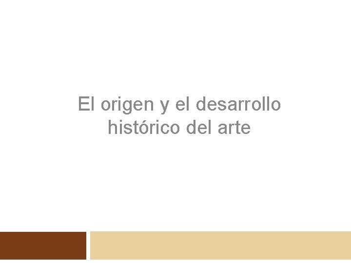 El origen y el desarrollo histórico del arte 