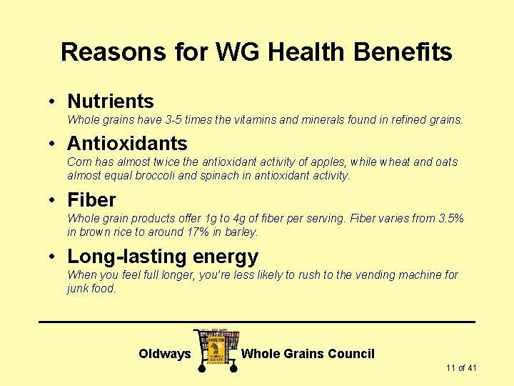 Reasons for WG Health Benefits • Nutrients Whole grains have 3 -5 times the