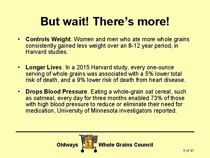 But wait! There’s more! • Controls Weight. Women and men who ate more whole