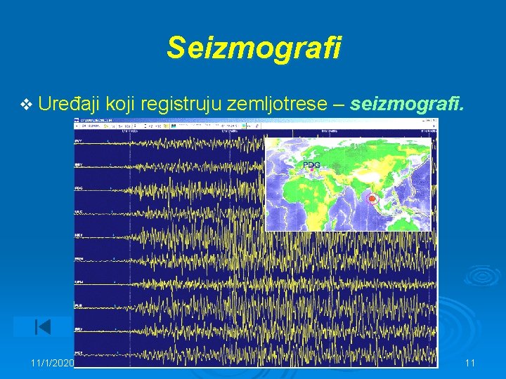 Seizmografi v Uređaji koji registruju zemljotrese – seizmografi. 11/1/2020 11 