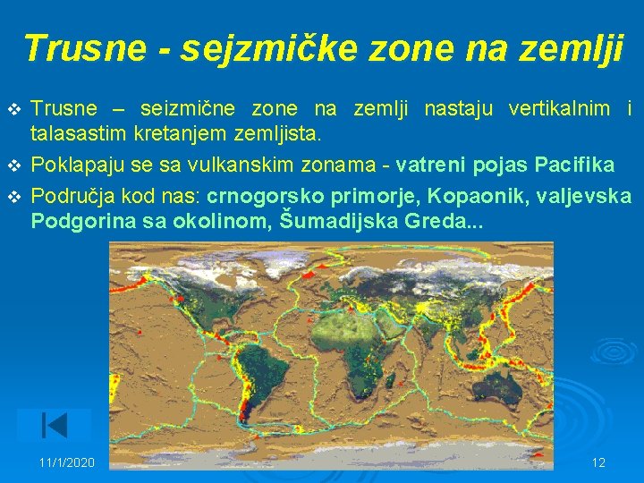 Trusne - sejzmičke zone na zemlji Trusne – seizmične zone na zemlji nastaju vertikalnim
