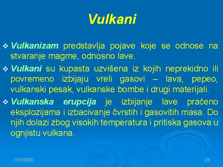 Vulkani v Vulkanizam predstavlja pojave koje se odnose na stvaranje magme, odnosno lave. v