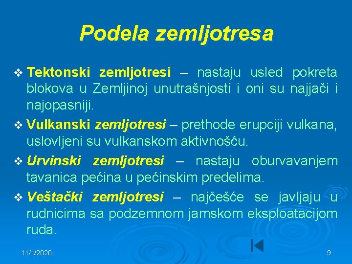 Podela zemljotresa v Tektonski zemljotresi – nastaju usled pokreta blokova u Zemljinoj unutrašnjosti i