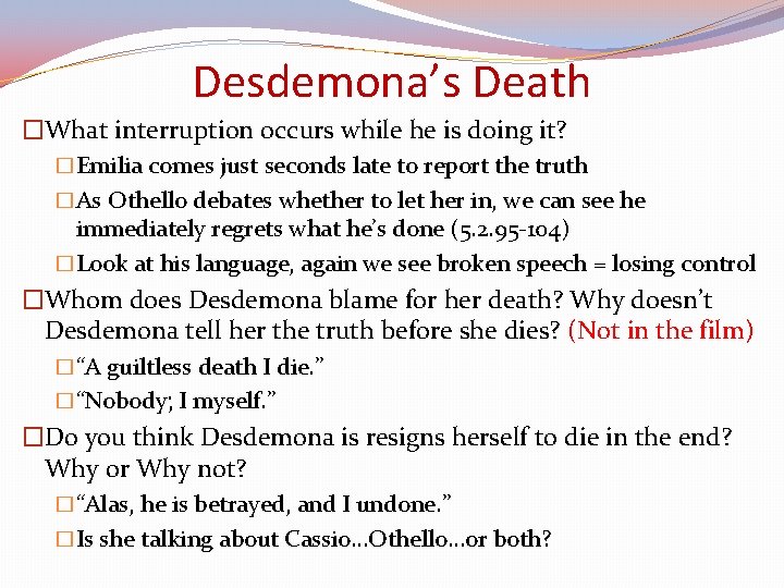 Desdemona’s Death �What interruption occurs while he is doing it? �Emilia comes just seconds