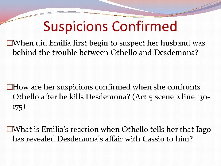 Suspicions Confirmed �When did Emilia first begin to suspect her husband was behind the