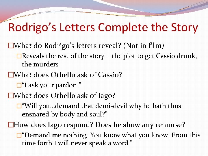 Rodrigo’s Letters Complete the Story �What do Rodrigo’s letters reveal? (Not in film) �Reveals