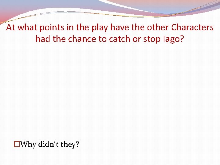 At what points in the play have the other Characters had the chance to