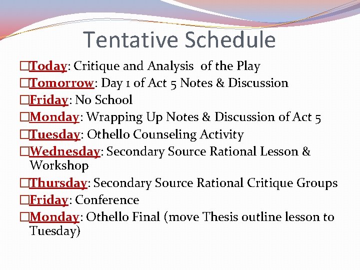 Tentative Schedule �Today: Critique and Analysis of the Play �Tomorrow: Day 1 of Act