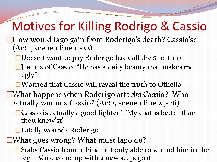 Motives for Killing Rodrigo & Cassio �How would Iago gain from Roderigo's death? Cassio's?