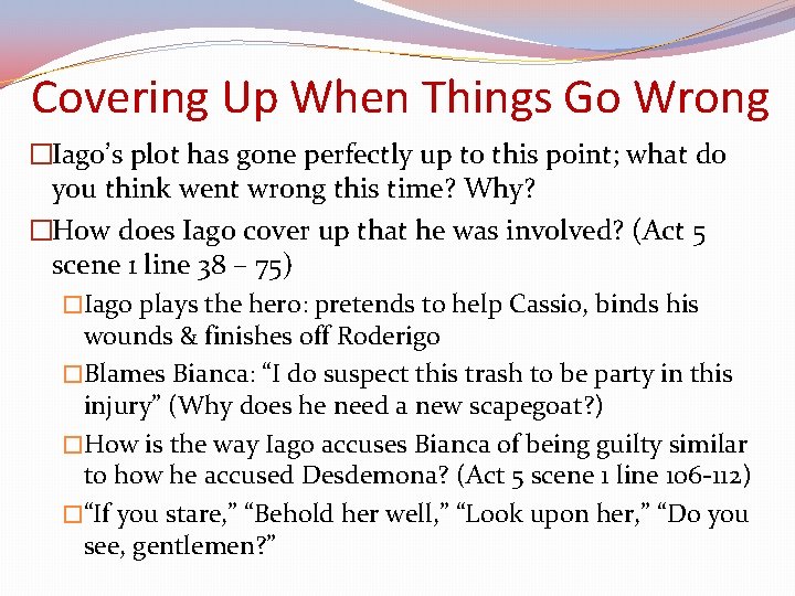Covering Up When Things Go Wrong �Iago’s plot has gone perfectly up to this