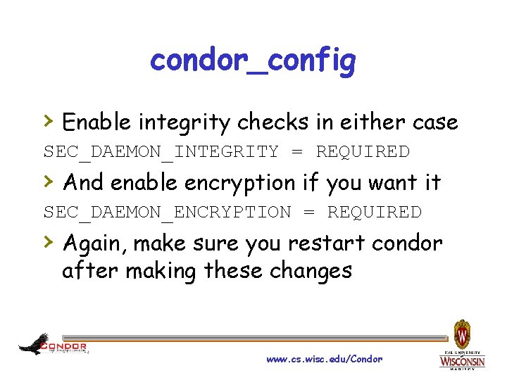 condor_config › Enable integrity checks in either case SEC_DAEMON_INTEGRITY = REQUIRED › And enable