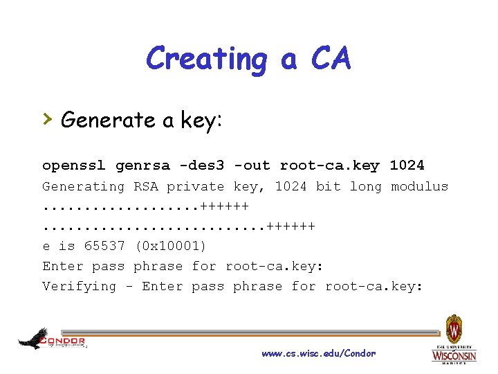 Creating a CA › Generate a key: openssl genrsa -des 3 -out root-ca. key