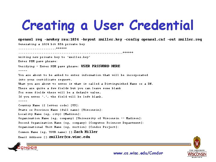 Creating a User Credential openssl req -newkey rsa: 1024 -keyout zmiller. key -config openssl.