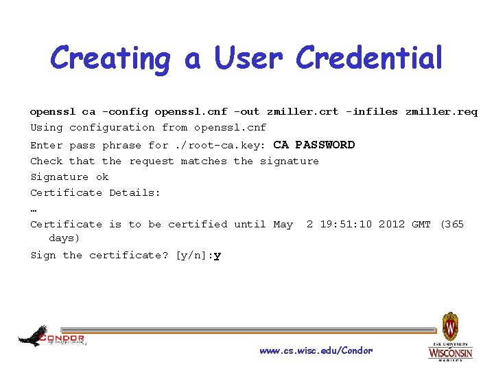 Creating a User Credential openssl ca -config openssl. cnf -out zmiller. crt -infiles zmiller.