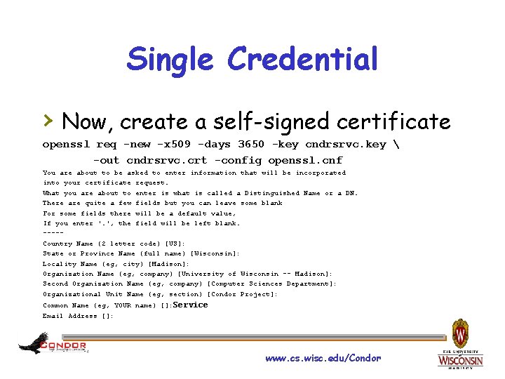 Single Credential › Now, create a self-signed certificate openssl req -new -x 509 -days