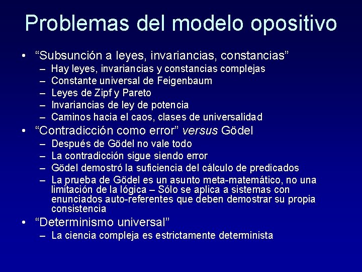 Problemas del modelo opositivo • “Subsunción a leyes, invariancias, constancias” – – – Hay