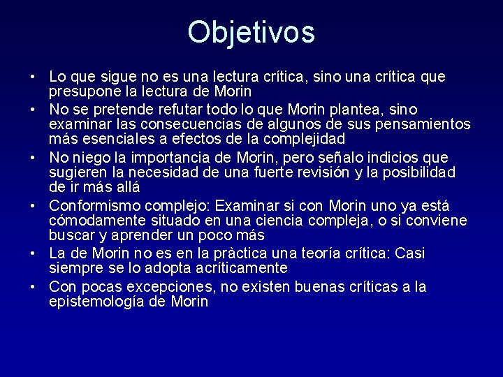 Objetivos • Lo que sigue no es una lectura crítica, sino una crítica que