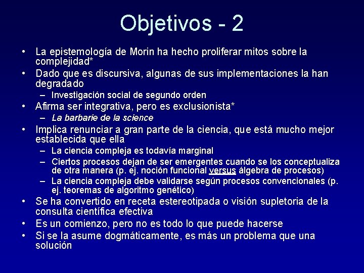 Objetivos - 2 • La epistemología de Morin ha hecho proliferar mitos sobre la