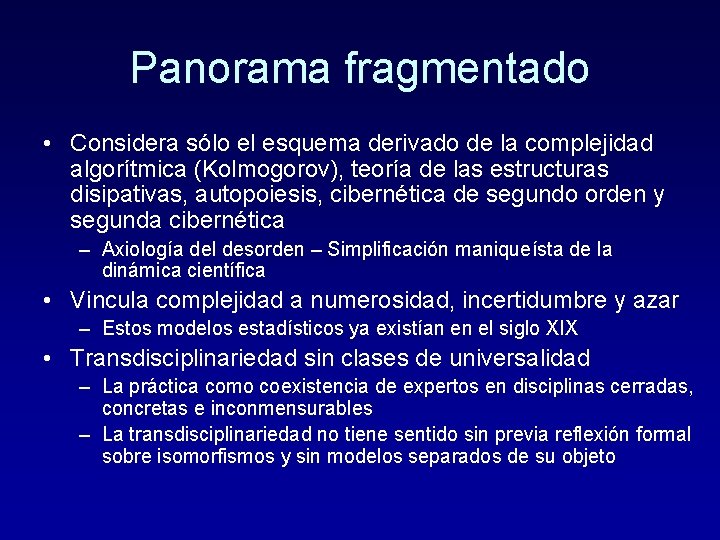 Panorama fragmentado • Considera sólo el esquema derivado de la complejidad algorítmica (Kolmogorov), teoría